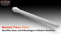 Dental Fiber Post: Benefits, Uses, and Advantages in Modern Dentistry